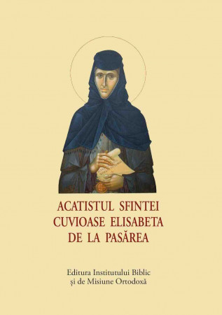 Acatist mic - Acatistul Sfintei Cuvioase Elisabeta de la Pasărea